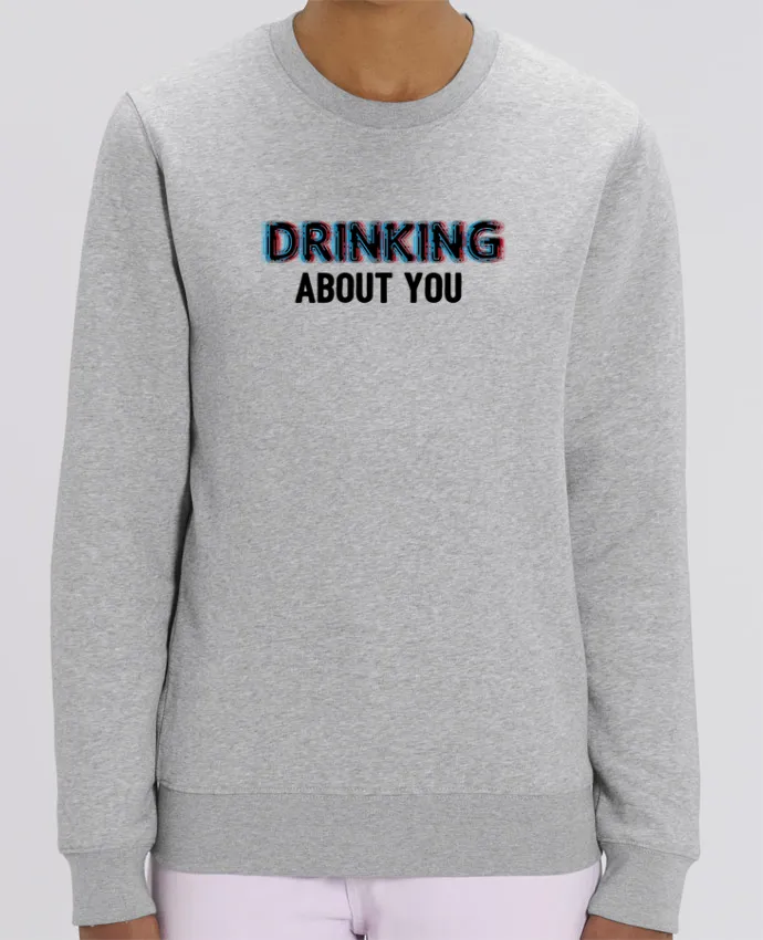Sweat-shirt Drinking about you Par tunetoo